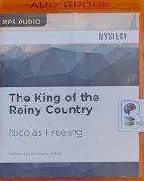 The King of the Rainy Country written by Nicolas Freeling performed by Christopher Oxford on MP3 CD (Unabridged)